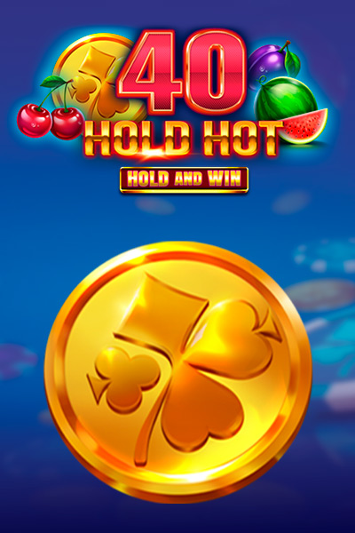40 Hold Hot Hold And Win